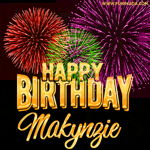 Wishing You A Happy Birthday, Makynzie! Best fireworks GIF animated greeting card.