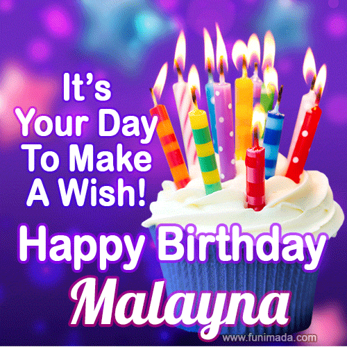 It's Your Day To Make A Wish! Happy Birthday Malayna!