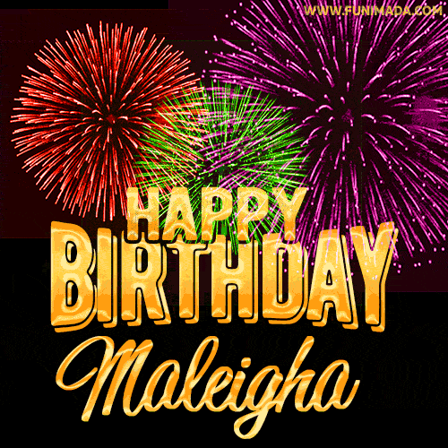 Wishing You A Happy Birthday, Maleigha! Best fireworks GIF animated greeting card.