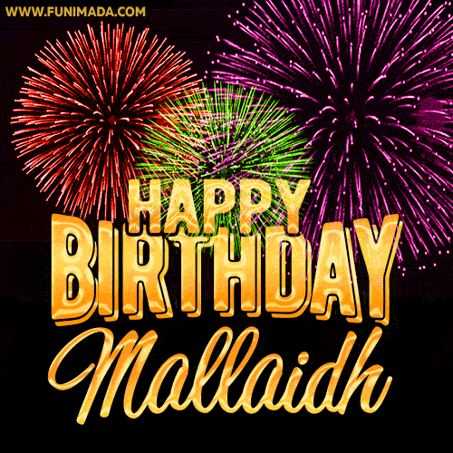 Wishing You A Happy Birthday, Mallaidh! Best fireworks GIF animated greeting card.