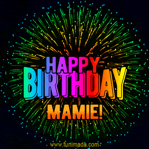 New Bursting with Colors Happy Birthday Mamie GIF and Video with Music