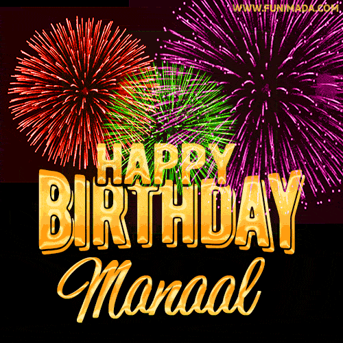 Wishing You A Happy Birthday, Manaal! Best fireworks GIF animated greeting card.