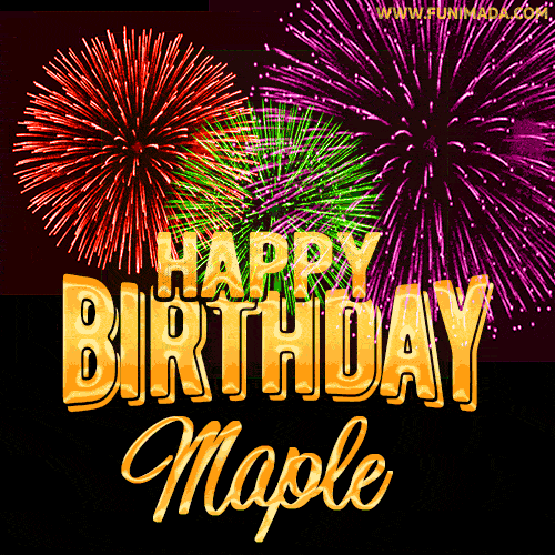 Wishing You A Happy Birthday, Maple! Best fireworks GIF animated greeting card.