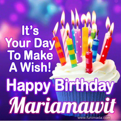 It's Your Day To Make A Wish! Happy Birthday Mariamawit!