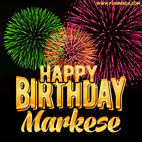 Wishing You A Happy Birthday, Markese! Best fireworks GIF animated greeting card.