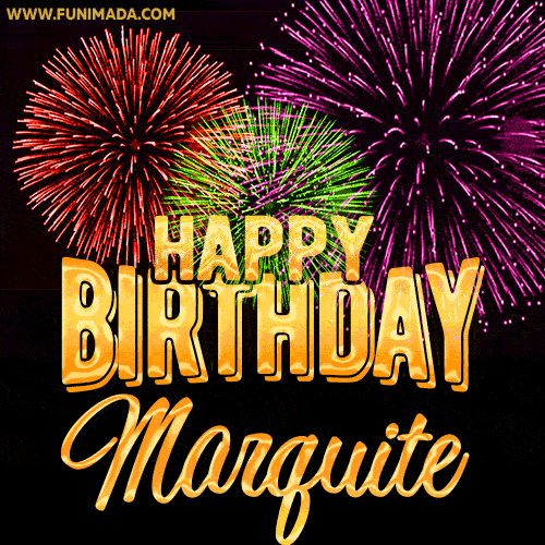 Wishing You A Happy Birthday, Marquite! Best fireworks GIF animated greeting card.