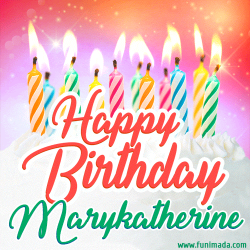Happy Birthday GIF for Marykatherine with Birthday Cake and Lit Candles