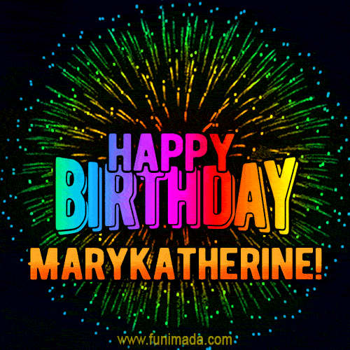 New Bursting with Colors Happy Birthday Marykatherine GIF and Video with Music