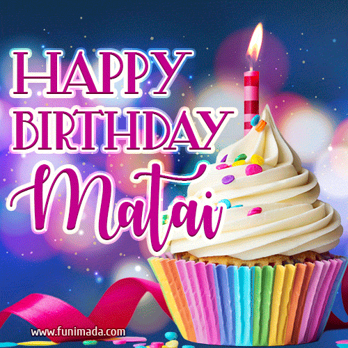 Happy Birthday Matai - Lovely Animated GIF