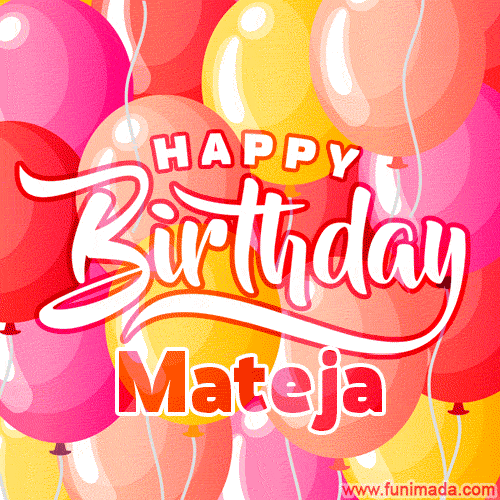 Happy Birthday Mateja - Colorful Animated Floating Balloons Birthday Card