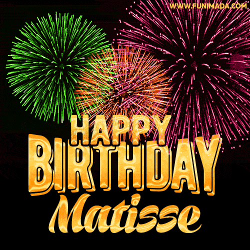 Wishing You A Happy Birthday, Matisse! Best fireworks GIF animated greeting card.