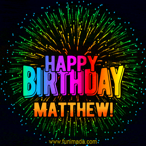 New Bursting with Colors Happy Birthday Matthew GIF and Video with Music