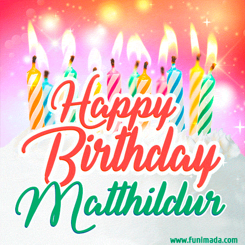 Happy Birthday GIF for Matthildur with Birthday Cake and Lit Candles