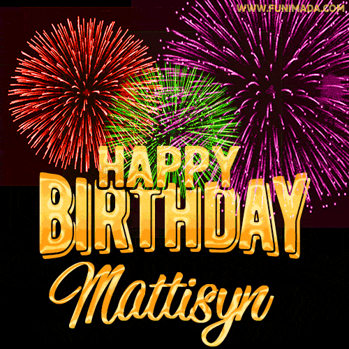 Wishing You A Happy Birthday, Mattisyn! Best fireworks GIF animated greeting card.