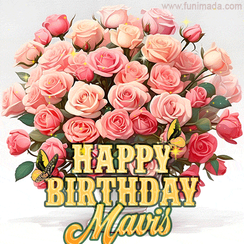 Birthday wishes to Mavis with a charming GIF featuring pink roses, butterflies and golden quote