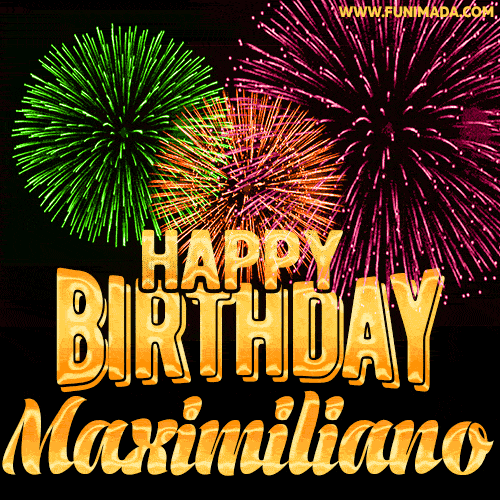 Wishing You A Happy Birthday, Maximiliano! Best fireworks GIF animated greeting card.