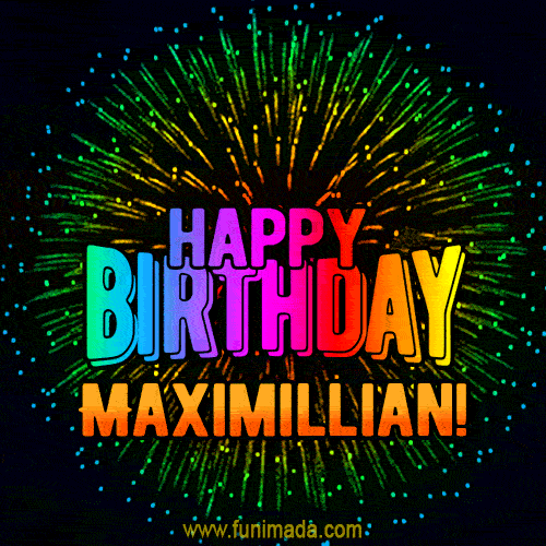 New Bursting with Colors Happy Birthday Maximillian GIF and Video with Music