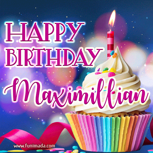 Happy Birthday Maximillian - Lovely Animated GIF