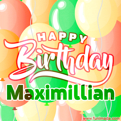 Happy Birthday Image for Maximillian. Colorful Birthday Balloons GIF Animation.