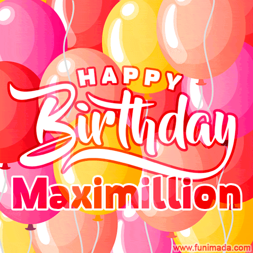 Happy Birthday Maximillion - Colorful Animated Floating Balloons Birthday Card