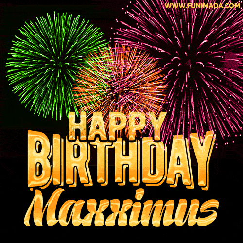Wishing You A Happy Birthday, Maxximus! Best fireworks GIF animated greeting card.