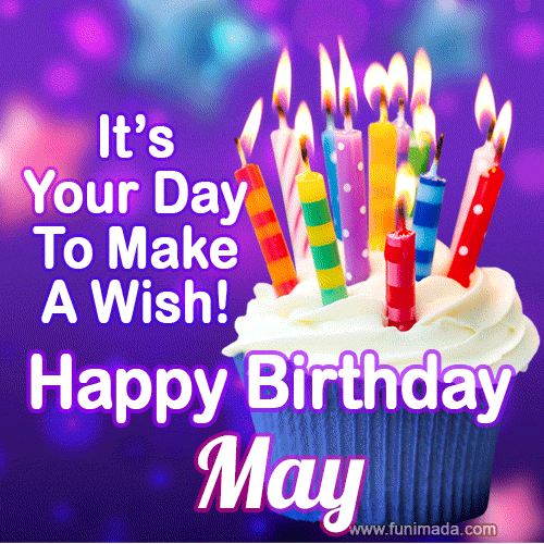 It's Your Day To Make A Wish! Happy Birthday May!