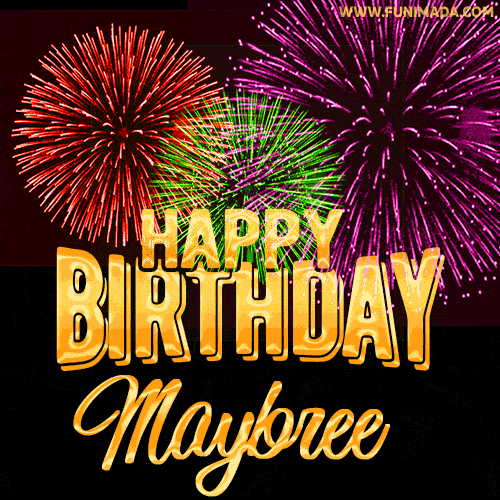 Wishing You A Happy Birthday, Maybree! Best fireworks GIF animated greeting card.