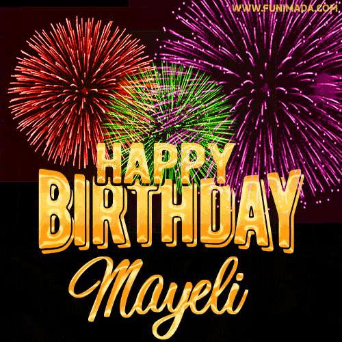 Wishing You A Happy Birthday, Mayeli! Best fireworks GIF animated greeting card.