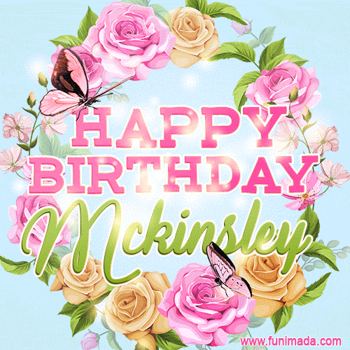 Beautiful Birthday Flowers Card for Mckinsley with Animated Butterflies