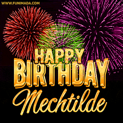 Wishing You A Happy Birthday, Mechtilde! Best fireworks GIF animated greeting card.