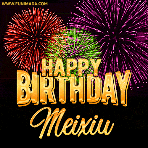 Wishing You A Happy Birthday, Meixiu! Best fireworks GIF animated greeting card.