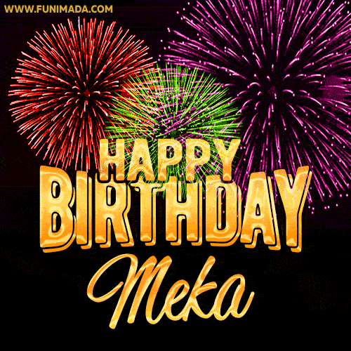 Wishing You A Happy Birthday, Meka! Best fireworks GIF animated greeting card.