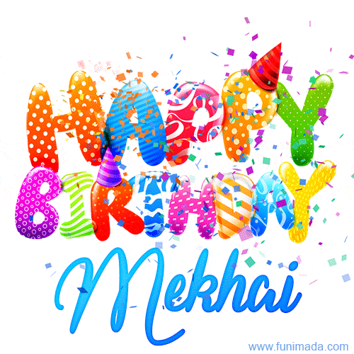 Happy Birthday Mekhai - Creative Personalized GIF With Name