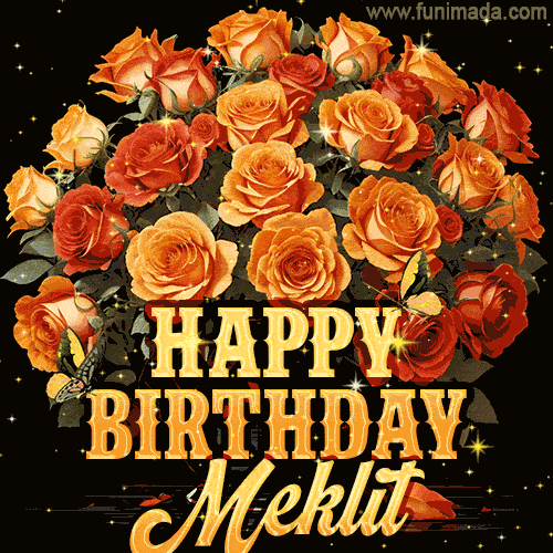 Animated bouquet of orange roses with moving butterfles and golden 'Happy Birthday Meklit' text, surrounded by sparkling accents and a dark backdrop for a luxurious feel.