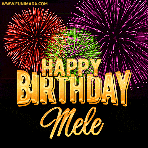 Wishing You A Happy Birthday, Mele! Best fireworks GIF animated greeting card.