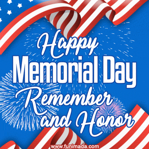 Happy Memorial Day! Remember and Honor.