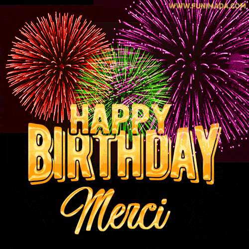 Wishing You A Happy Birthday, Merci! Best fireworks GIF animated greeting card.