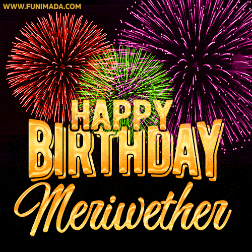 Wishing You A Happy Birthday, Meriwether! Best fireworks GIF animated greeting card.