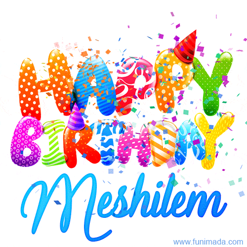 Happy Birthday Meshilem - Creative Personalized GIF With Name