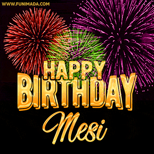 Wishing You A Happy Birthday, Mesi! Best fireworks GIF animated greeting card.