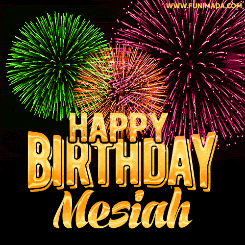 Wishing You A Happy Birthday, Mesiah! Best fireworks GIF animated greeting card.