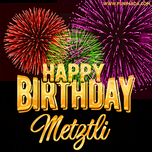 Wishing You A Happy Birthday, Metztli! Best fireworks GIF animated greeting card.