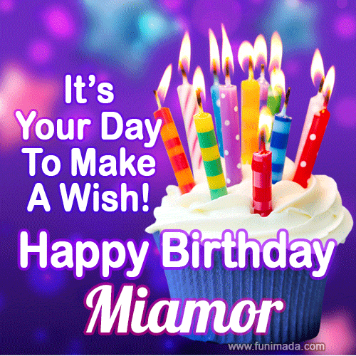 It's Your Day To Make A Wish! Happy Birthday Miamor!