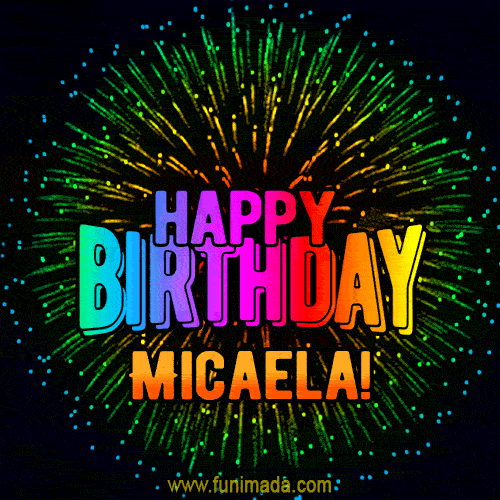 New Bursting with Colors Happy Birthday Micaela GIF and Video with Music