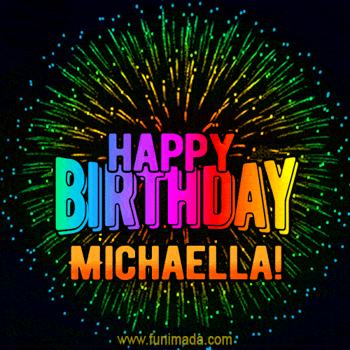 New Bursting with Colors Happy Birthday Michaella GIF and Video with Music