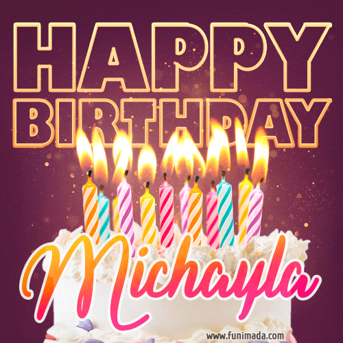 Michayla - Animated Happy Birthday Cake GIF Image for WhatsApp