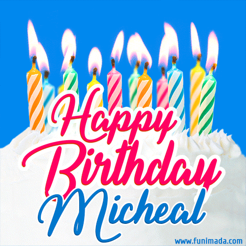 Happy Birthday GIF for Micheal with Birthday Cake and Lit Candles