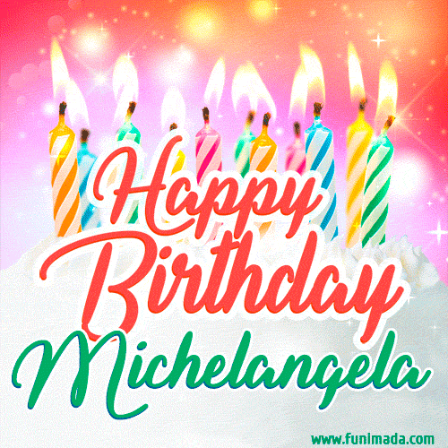 Happy Birthday GIF for Michelangela with Birthday Cake and Lit Candles