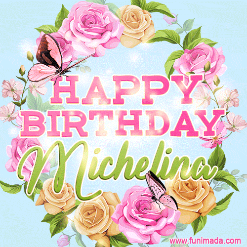 Beautiful Birthday Flowers Card for Michelina with Animated Butterflies