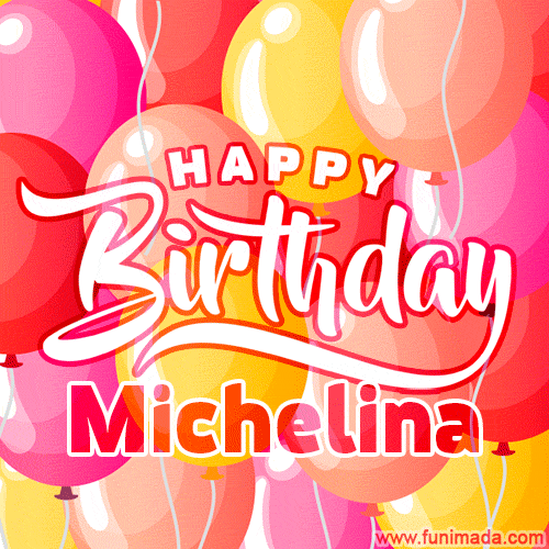 Happy Birthday Michelina - Colorful Animated Floating Balloons Birthday Card